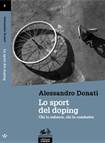 Donati Alessandro Lo sport del doping. Chi lo subisce, chi lo combatte